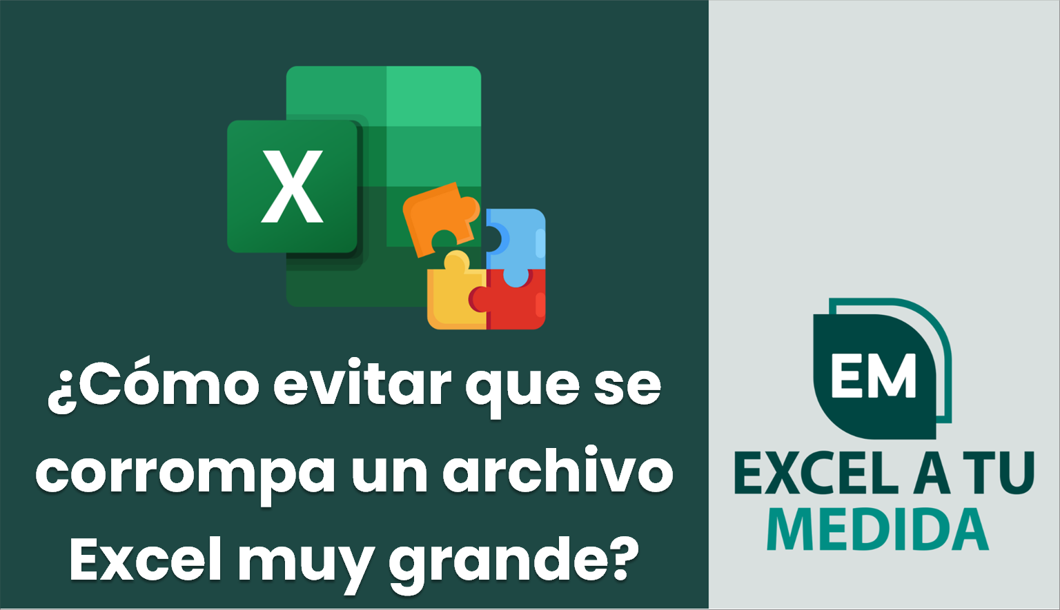 ¿Cómo evitar que se corrompa un archivo Excel muy grande? | Excel a tu